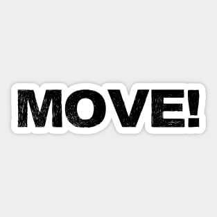 move! grungy black Sticker